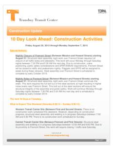Construction Update  10 Day Look Ahead: Construction Activities Friday August 28, 2015 through Monday September 7, 2015 Special Notices: Nightly Closure of Fremont Street (Between Mission and Howard Streets) starting