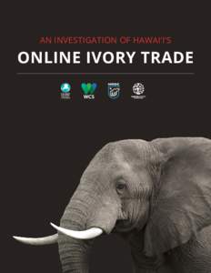 An Investigation of Hawai‘i’s  Online Ivory Trade TABLE OF CONTENTS Executive Summary