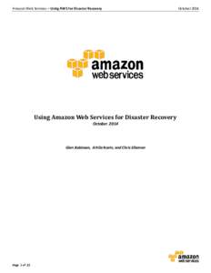 Amazon Web Services – Using AWS for Disaster Recovery  Using Amazon Web Services for Disaster Recovery OctoberGlen Robinson, Attila Narin, and Chris Elleman