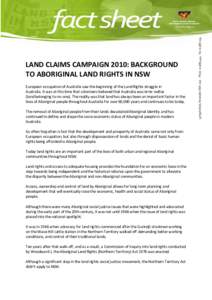 LAND CLAIMS CAMPAIGN 2010: BACKGROUND TO ABORIGINAL LAND RIGHTS IN NSW European occupation of Australia saw the beginning of the Land Rights struggle in Australia. It was at this time that colonisers believed that Austra