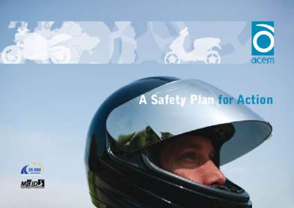 A Safety Plan for Action  Safety Plan for Action Safety is a top priority for the Powered Two-Wheeler (PTW) industry. ACEM, the Motorcycle Industry in Europe, dedicates energy and resources to acquiring and analysing da