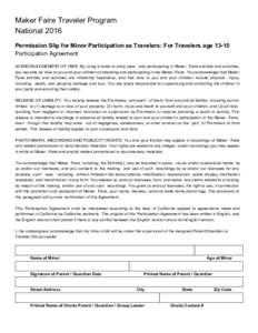 Maker Faire Traveler Program  National 2016    Permission Slip for Minor Participation as Travelers: For Travelers age 13­15  Participation Agreement 
