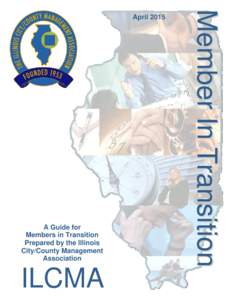 A Guide for Members in Transition Prepared by the Illinois City/County Management Association