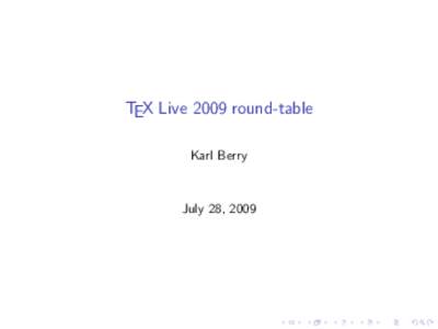 TEX Live 2009 round-table Karl Berry July 28, 2009  Outline