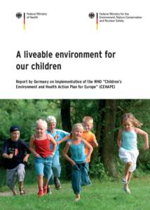 A liveable environment for our children Report by Germany on Implementation of the WHO “Children’s Environment and Health Action Plan for Europe” (CEHAPE)  IMPRINT