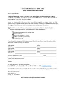 Consent for Disclosure – Sharing Information with Other Programs Dear Parent/Guardian: You do not have to sign or send in this form to get reduced price or free Child Nutrition Program benefits for your chi