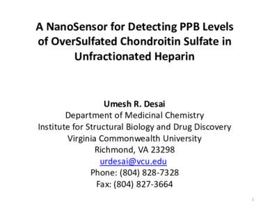 A NanoSensor for Detecting PPB Levels of OverSulfated Chondroitin Sulfate in Unfractionated Heparin Umesh R. Desai Department of Medicinal Chemistry