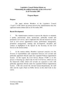 Legislative Council Motion Debate on “Maintaining the political neutrality of the civil service” on 28 November 2007 Progress Report Purpose The paper informs Members of the Legislative Council