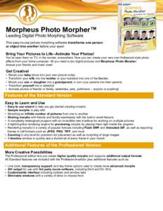 Morpheus Photo Morpher™ Leading Digital Photo Morphing Software This easy-to-use picture morphing software transforms one person or object into another before your eyes!