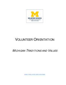 VOLUNTEER ORIENTATION MICHIGAN TRADITIONS AND VALUES www.med.umich.edu/volunteer  University of Michigan Health System
