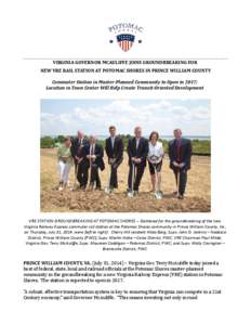 VIRGINIA	
  GOVERNOR	
  MCAULIFFE	
  JOINS	
  GROUNDBREAKING	
  FOR	
   NEW	
  VRE	
  RAIL	
  STATION	
  AT	
  POTOMAC	
  SHORES	
  IN	
  PRINCE	
  WILLIAM	
  COUNTY Commuter	
  Station	
  in	
  Master