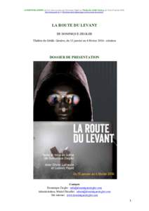 LA ROUTE DU LEVANT, écrit et mise en scène par Dominique Ziegler au Théâtre Du Grütli, Genève, du 12 au 31 janvier 2016 http://www.grutli.ch et http://www.dominiqueziegler.com/la-route-du-levant-2  LA ROUTE DU LEVA