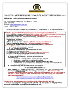 MANDATORY REQUIREMENTS TO CLEAR JOINT BASE MYER-HENDERSON HALL Address and contact information for appointments 232 McNair Road, Building 404, Fort Myer, VA0973; Website: https://www.sfl-tap.army.mil Hou