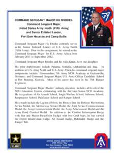 COMMAND SERGEANT MAJOR HU RHODES Command Sergeant Major, United States Army North (Fifth Army) and Senior Enlisted Leader, Fort Sam Houston and Camp Bullis Command Sergeant Major Hu Rhodes currently serves