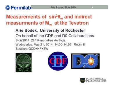 Arie Bodek, BloisMeasurements of sin2θw and indirect measurments of Mw at the Tevatron