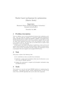 Market based mechanisms for optimization (Master thesis) Supervisor: Brammert Ottens (Artificial Intelligence Laboratory)  November 16, 2009