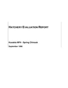 HATCHERY EVALUATION REPORT  Kooskia NFH - Spring Chinook September 1996  Integrated Hatchery Operations Team (IHOT)