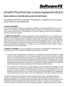 jChartFX Plus End User License Agreement (EULA) READ CAREFULLY BEFORE INSTALLING THE SOFTWARE. By installing jChartFX Plus (hereinafter “the Software” or “Software”), you are accepting the following License Agree
