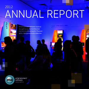2012  ANNUAL REPORT Entertainment software receives recognition as the Smithsonian Institution’s American Art Museum