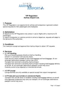 VIP Regulation Aarhus Airport Ltd. 1. Purpose This VIP Regulation is an opportunity for airlines and companies in general to obtain special requests for their passengers and employees.
