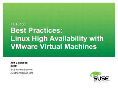 TUT8155  Best Practices: Linux High Availability with VMware Virtual Machines Jeff Lindholm