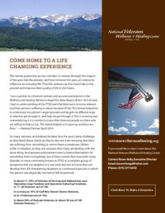 COME HOME TO A LIFE CHANGING EXPERIENCE The retreat guides the service member or veteran through the impact of the past into the present, and how to honor the past, yet reduce its influence on everyday life. Thus the vet