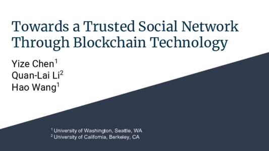 Towards a Trusted Social Network Through Blockchain Technology Yize Chen1 Quan-Lai Li2 Hao Wang1