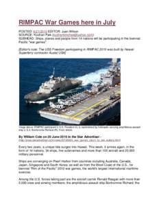 RIMPAC War Games here in July POSTED: [removed]EDITOR: Juan Wilson SOURCE: Koohan Paik ([removed]) SUBHEAD: Ships, planes and people from 14 nations will be participating in the biennial Pacific 