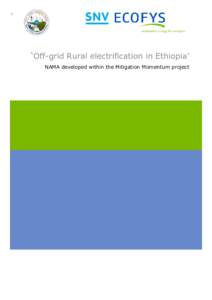 ‘Off-grid Rural electrification in Ethiopia’ NAMA developed within the Mitigation Momentum project ‘Off-grid Rural electrification in Ethiopia’ NAMA developed within the Mitigation Momentum