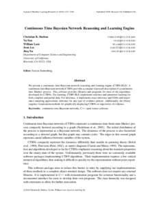 Journal of Machine Learning Research1140  Submitted 10/09; Revised 1/10; Published 3/10 Continuous Time Bayesian Network Reasoning and Learning Engine Christian R. Shelton