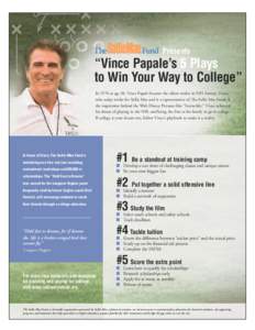 Presents  “Vince Papale’s 5 Plays to Win Your Way to College” In 1976 at age 30, Vince Papale became the oldest rookie in NFL history. Vince, who today works for Sallie Mae and is a representative of The Sallie Mae