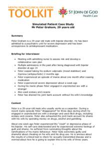 Simulated Patient Case Study Mr Peter Graham, 29 years old Summary Peter Graham is a 29-year-old male with bipolar disorder. He has been admitted to a psychiatric unit for severe depression and has been unresponsive to a