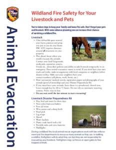 Wildland Fire Safety for Your Livestock and Pets Animal Evacuation  You’ve taken steps to keep your family and home fire safe. Don’t forget your pets