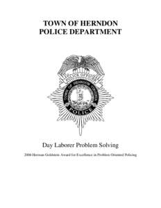 TOWN OF HERNDON POLICE DEPARTMENT Day Laborer Problem Solving 2006 Herman Goldstein Award for Excellence in Problem Oriented Policing