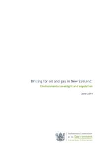 Drilling for oil and gas in New Zealand: Environmental oversight and regulation June 2014 2