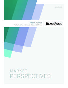 JANUARYTHE OIL PLUNGE The Outlook for and Impact of Lower Oil Prices  MARKE T