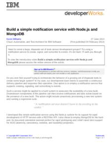 Build a simple notification service with Node.js and MongoDB Kevin Williams Cloud, Automation, and Test Architect for IBM Software  27 June 2014