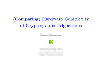 (Comparing) Hardware Complexity of Cryptographic Algorithms Liam Marnane University College Cork Claude Shannon Institute