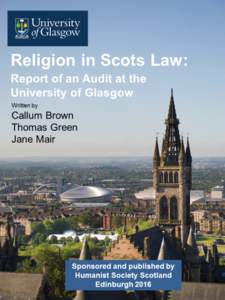 1	
    RELIGION IN SCOTS LAW: THE REPORT OF AN AUDIT AT THE UNIVERSITY OF GLASGOW