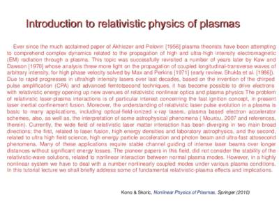 Introduction to relativistic physics of plasmas Ever since the much acclaimed paper of Akhiezer and Polovinplasma theorists have been attempting to comprehend complex dynamics related to the propagation of high a