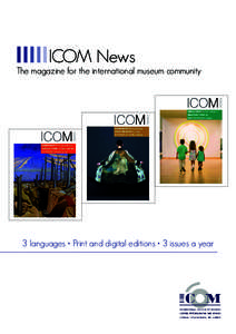 ICOM News  The magazine for the international museum community 3 languages • Print and digital editions • 3 issues a year