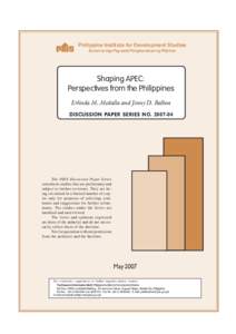 Philippine Institute for Development Studies Surian sa mga Pag-aaral Pangkaunlaran ng Pilipinas Shaping APEC: Perspectives from the Philippines Erlinda M. Medalla and Jenny D. Balboa