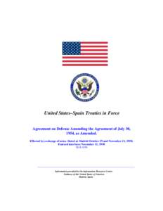United States–Spain Treaties in Force Agreement on Defense Amending the Agreement of July 30, 1954, as Amended. Effected by exchange of notes. Dated at Madrid October 29 and November 11, 1958; Entered into force Novemb