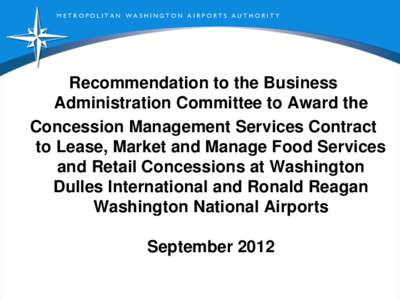 METROPOLITAN WASHINGTON AIRPORTS AUTHORITY  Recommendation to the Business Administration Committee to Award the Concession Management Services Contract to Lease, Market and Manage Food Services