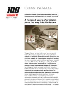Press release Components made by Suhner optimise industrial products and production processes precisely and reliably. Since[removed]A hundred years of precision pave the way into the future