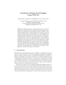 Continuous Tamper-proof Logging Using TPM 2.0 Arunesh Sinha1 , Limin Jia1 , Paul England2 , and Jacob R. Lorch2 1  Carnegie Mellon University, Pittsburgh, Pennsylvania, USA