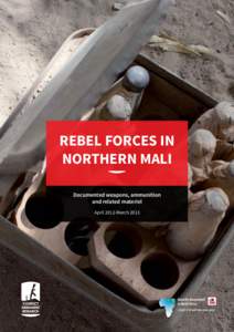 REBEL FORCES IN NORTHERN MALI Documented weapons, ammunition  and related materiel April 2012-March 2013