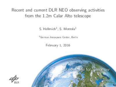 Recent and current DLR NEO observing activities from the 1.2m Calar Alto telescope S. Hellmich1 , S. Mottola1 1 German  Aerospace Center, Berlin