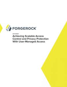 WHITEPAPER  Achieving Scalable Access Control and Privacy Protection With User-Managed Access