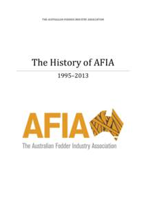 THE AUSTRALIAN FODDER INDUSTRY ASSOCIATION  The History of AFIA 1995–2013  Complied by: